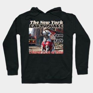 I am safe: A Dalmatian in NYC's earthquake, I saved a lot of pets, Ideal Gift, Hoodie